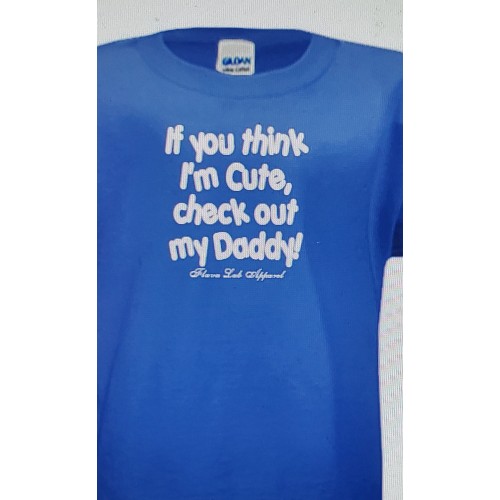Toddler If You Think I'm Cute, Check Out My Daddy t-shirt